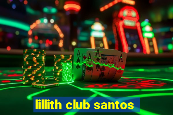 lillith club santos